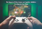 The Impact of Video Games on Cognitive Abilities: Leveling Up Your Mind