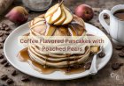 Coffee Flavored Pancakes with Poached Pears Recipe