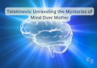 Telekinesis: Unraveling the Mysteries of Mind Over Matter