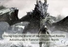 Diving into the World of Skyrim: Virtual Reality Adventures in Tamriel's Frozen North