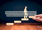Character Development Techniques: Bringing Your Protagonists to Life
