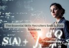 The Essential Skills Recruiters Seek in Data Scientists