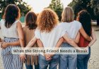 When the Strong Friend Needs a Break