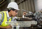 The Essential Skills Recruiters Seek in Mechanical Engineers