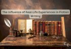 The Influence of Real-Life Experiences in Fiction Writing