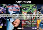 Capes and Crashes: A Retrospective Ranking of Batman’s PS1 Games