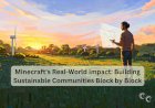 Minecraft's Real-World Impact: Building Sustainable Communities Block by Block