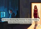 AITA For Wanting My Partner To Stop Working Late And Prioritize Date Night