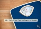 Why Weight Is a Poor Indicator of Health