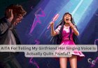 AITA For Telling My Girlfriend Her Singing Voice Is Actually Quite Painful?