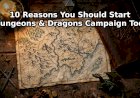 10 Reasons You Should Start a Dungeons & Dragons Campaign Today