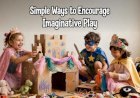Simple Ways to Encourage Imaginative Play