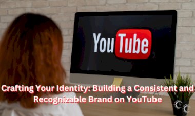 Crafting Your Identity: Building a Consistent and Recognizable Brand on YouTube