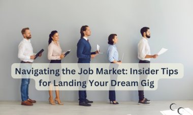 Navigating the Job Market: Insider Tips for Landing Your Dream Gig