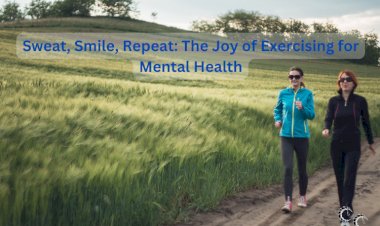 Sweat, Smile, Repeat: The Joy of Exercising for Mental Health