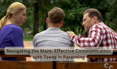 Navigating the Maze: Effective Communication with Teens in Parenting