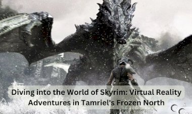 Diving into the World of Skyrim: Virtual Reality Adventures in Tamriel's Frozen North