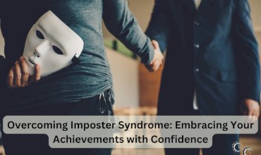 Overcoming Imposter Syndrome: Embracing Your Achievements with Confidence