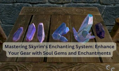 Mastering Skyrim's Enchanting System: Enhance Your Gear with Soul Gems and Enchantments