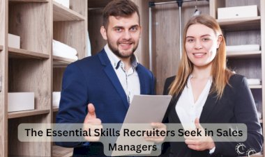 The Essential Skills Recruiters Seek in Sales Managers