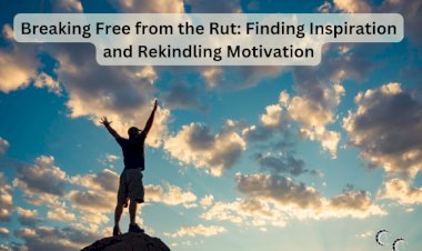 Breaking Free from the Rut: Finding Inspiration and Rekindling Motivation