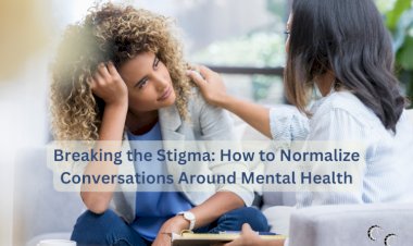 Breaking the Stigma: How to Normalize Conversations Around Mental Health