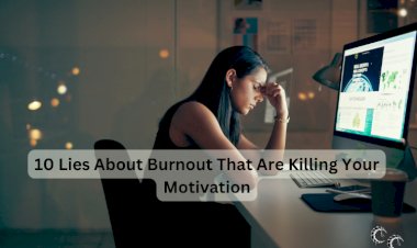 10 Lies About Burnout That Are Killing Your Motivation