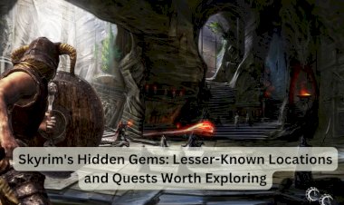 Skyrim's Hidden Gems: Lesser-Known Locations and Quests Worth Exploring
