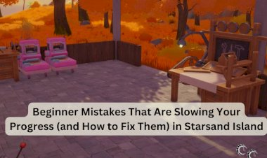 Beginner Mistakes That Are Slowing Your Progress (and How to Fix Them) in Starsand Island
