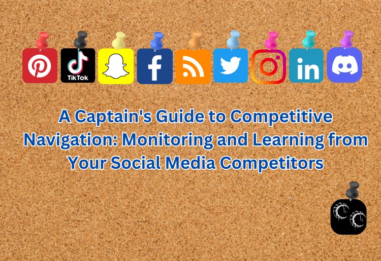 A Captain's Guide to Competitive Navigation: Monitoring and Learning from Your Social Media Competitors