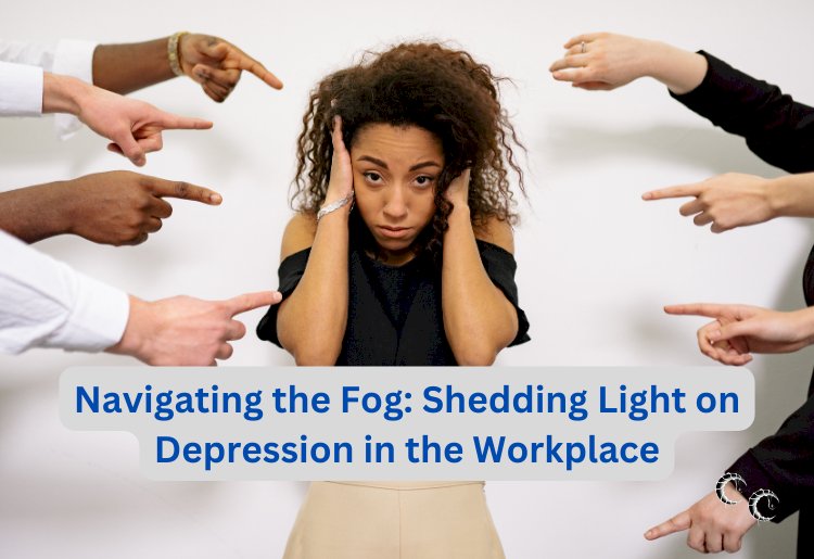 Navigating the Fog: Shedding Light on Depression in the Workplace