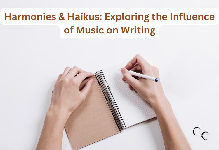 Harmonies & Haikus: Exploring the Influence of Music on Writing