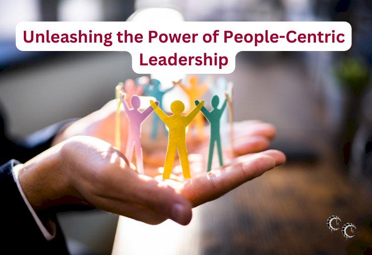 Embracing the Power of People-Centric Leadership