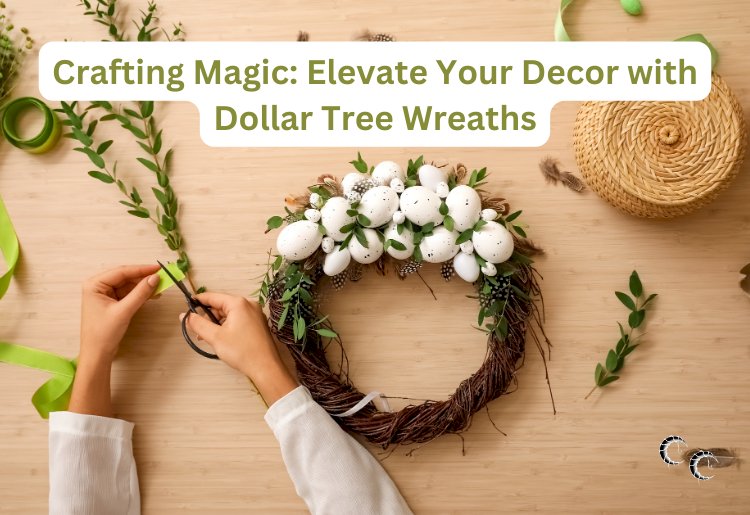 Crafting Magic: Elevate Your Decor with Dollar Tree Wreaths