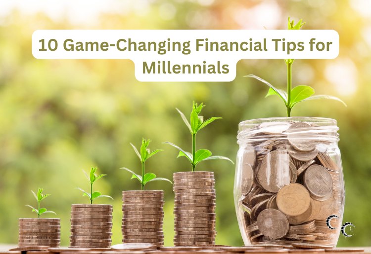 10 Game-Changing Financial Tips for Millennials