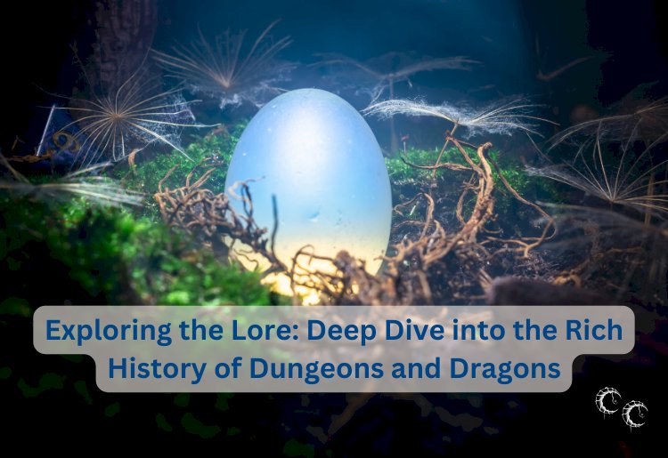 Exploring the Lore: Deep Dive into the Rich History of Dungeons and Dragons