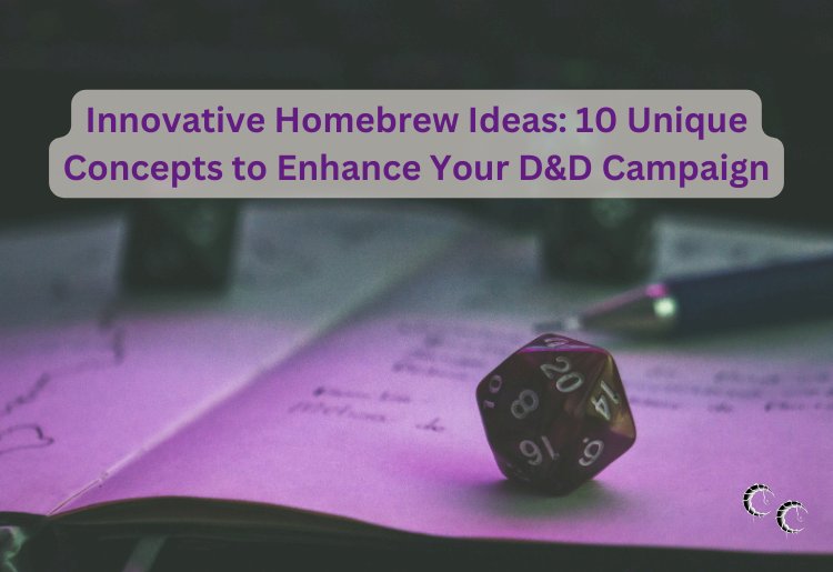 Innovative Homebrew Ideas: 10 Unique Concepts to Enhance Your D&D Campaign