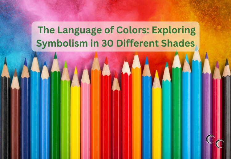 The Language of Colors: Exploring Symbolism in 30 Different Shades