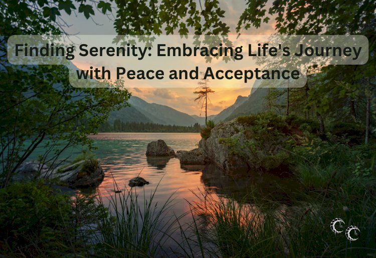 Finding Serenity: Embracing Life's Journey with Peace and Acceptance