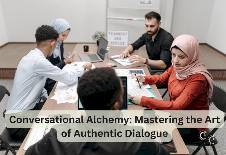 Conversational Alchemy: Mastering the Art of Authentic Dialogue