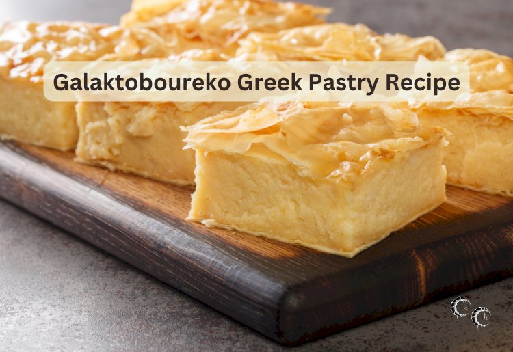 Galaktoboureko Greek Pastry Recipe