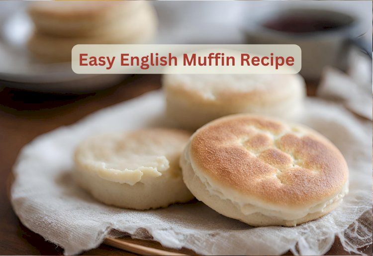 Easy English Muffin Recipe