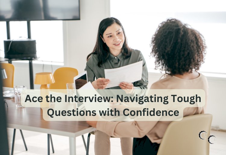 Ace the Interview: Navigating Tough Questions with Confidence