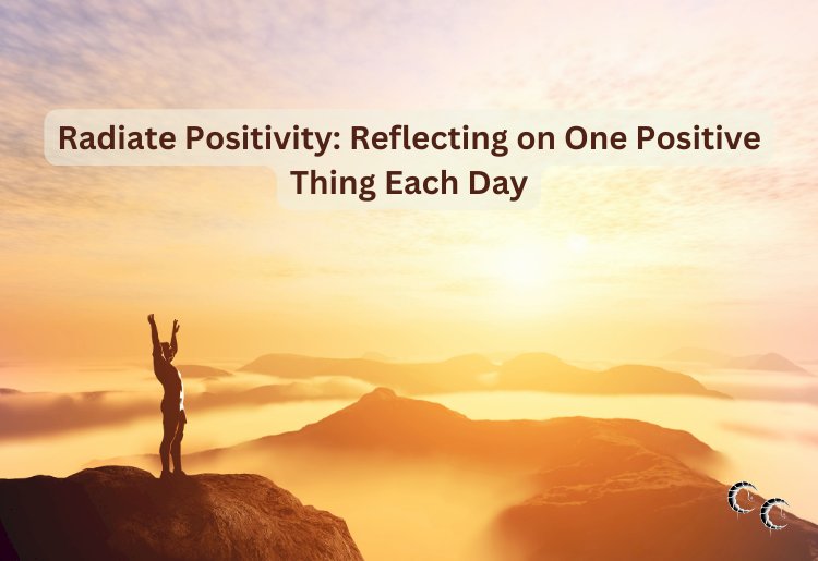 Radiate Positivity: Reflecting on One Positive Thing Each Day