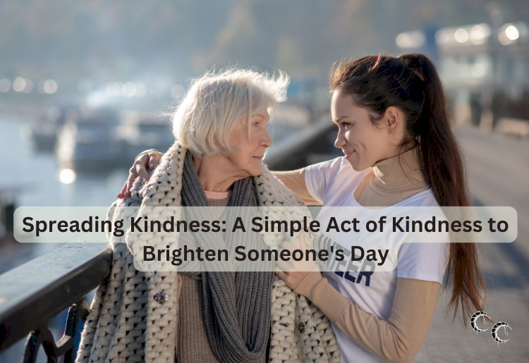 Spreading Kindness: A Simple Act of Kindness to Brighten Someone's Day