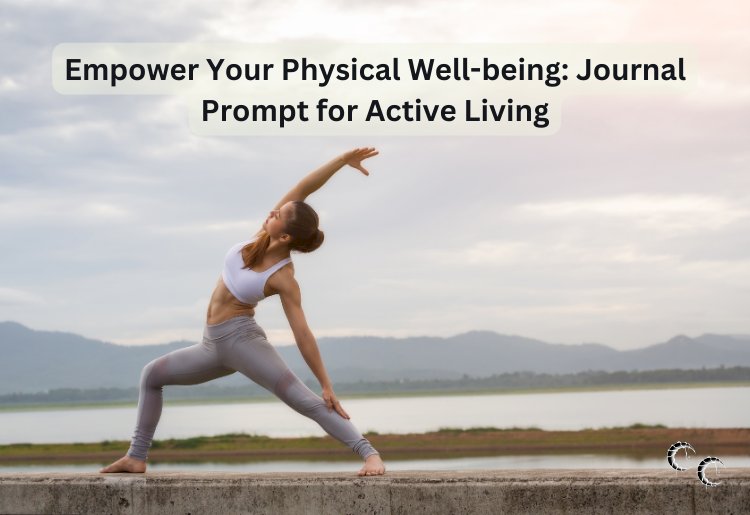 Empower Your Physical Well-being: Journal Prompt for Active Living