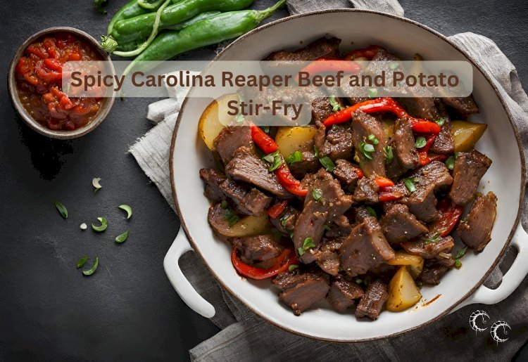 Spicy Carolina Reaper Beef and Potato Stir-Fry Recipe