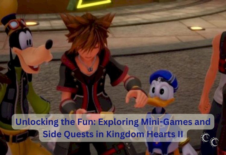 Unlocking the Fun: Exploring Mini-Games and Side Quests in Kingdom Hearts II