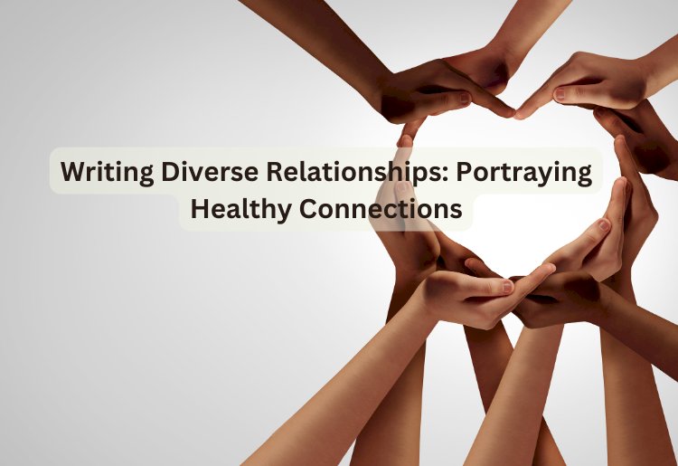 Writing Diverse Relationships: Portraying Healthy Connections