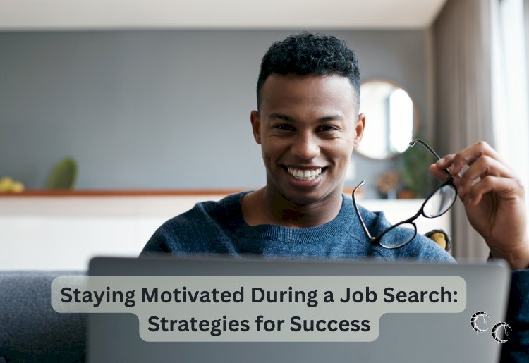 Staying Motivated During a Job Search: Strategies for Success